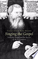 Singing the Gospel Lutheran hymns and the success of the Reformation /
