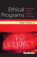 Ethical Programs : Hospitality and the Rhetorics of Software /