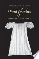 Foul bodies cleanliness in early America /