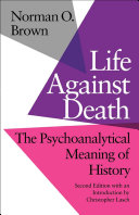 Life against death the psychoanalytical meaning of history /