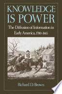 Knowledge is power the diffusion of information in early America, 1700-1865 /
