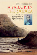 A sailor in the Sahara the life and travels in Africa of Hugh Clapperton, Commander RN /