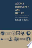 Agency, democracy, and nature the U.S. environmental movement from a critical theory perspective /