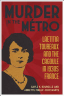 Murder in the Métro Laetitia Toureaux and the Cagoule in 1930s France /