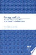 Liturgy and life the unity of sacrament and ethics in the theology of Louis-Marie Chauvet /
