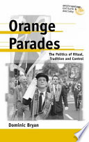 Orange parades the politics of ritual, tradition, and control /
