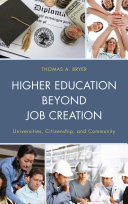 Higher education beyond job creation : universities, citizenship, and community /