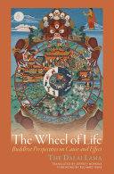 The wheel of life : Buddhist perspectives on cause & effect /