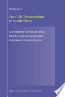 Post-TRC prosecutions in South Africa accountability for political crimes after the Truth and Reconciliation Commission's amnesty process /