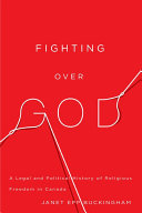 Fighting over God : a legal and political history of religious freedom in Canada /