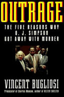 Outrage : the five reasons why O.J. Simpson got away with murder /