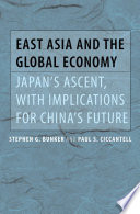 East Asia and the global economy Japan's ascent, with implications for China's future /