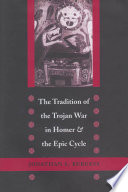 The Tradition of the Trojan War in Homer and the epic cycle