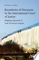 Boundaries of discourse in the International Court of Justice mapping arguments in Arab territorial disputes /