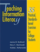Teaching information literacy 35 practical, standards-based exercises for college students /