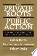 The private roots of public action gender, equality, and political participation /