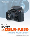 David Busch's Sony [Alpha] DSLR-A850 guide to digital photography /