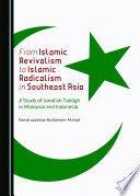 From Islamic revivalism to Islamic radicalism in Southeast Asia : a study of Jama'ah Tabligh in Malaysia and Indonesia /