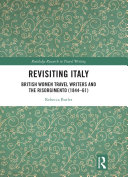 REVISITING ITALY british women travel writers and the risorgimento (1844-61);british women travel writers and the risorgimento (1844-61).