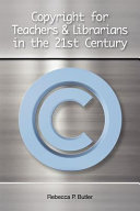 Copyright for teachers & librarians in the 21st century /