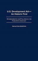 U.S. development aid--an historic first achievements and failures in the twentieth century /