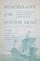 Miscellany of the South Seas : A Chinese Scholar’s Chronicle of Shipwreck and Travel through 1830s Vietnam /