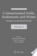 Contaminated Soils, Sediments and Water Science in the Real World Volume 9 /