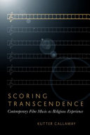 Scoring transcendence film music as contemporary religious experience /