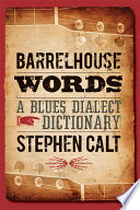 Barrelhouse words a blues dialect dictionary /