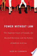 Power without law the Supreme Court of Canada, the Marshall decisions, and the failure of judicial activism /
