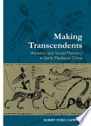 Making transcendents ascetics and social memory in early medieval China /