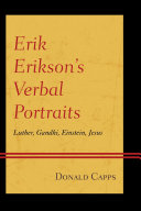 Erik Erikson's verbal portraits : Luther, Gandhi, Einstein, Jesus /