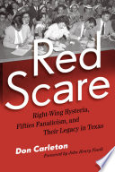 Red scare : right-wing hysteria, fifties fanaticism, and their legacy in Texas /