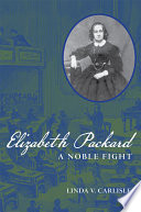 Elizabeth Packard a noble fight /