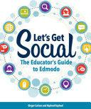 Let's get social : the educator's guide to Edmodo /