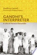 Gandhi's interpreter a life of Horace Alexander /