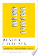 Moving cultures mobile communication in everyday life /