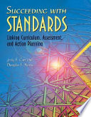 Succeeding with standards linking curriculum assessment, and action planning /