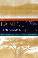 Land of a thousand hills : my life in Rwanda /