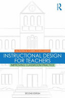 Instructional design for teachers : improving classroom practice /