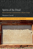Spirits of the dead Roman funerary commemoration in Western Europe /