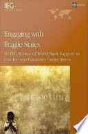 Engaging with fragile states an IEG review of World Bank support to low-income countries under stress /