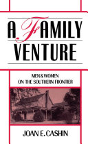 A family venture men and women on the southern frontier /