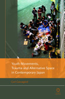 Youth movements, trauma and alternative space in contemporary Japan /