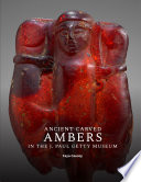 Ancient Carved Ambers in the J. Paul Getty Museum /