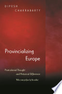 Provincializing Europe postcolonial thought and historical difference /