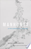 Manhunts a philosophical history /
