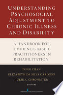 Understanding psychosocial adjustment to chronic illness and disability a handbook for evidence-based practitioners in rehabilitation /