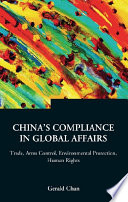 China's compliance in global affairs trade, arms control, environmental protection, human rights /