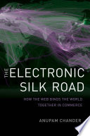 The electronic silk road : how the web binds the world in commerce /